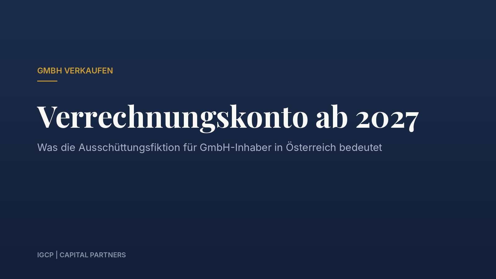 Titelbild zum Beitrag: Gesellschafter-Verrechnungskonto ab 2027: Was die Ausschüttungsfiktion für GmbH-Inhaber und den Verkauf bedeutet